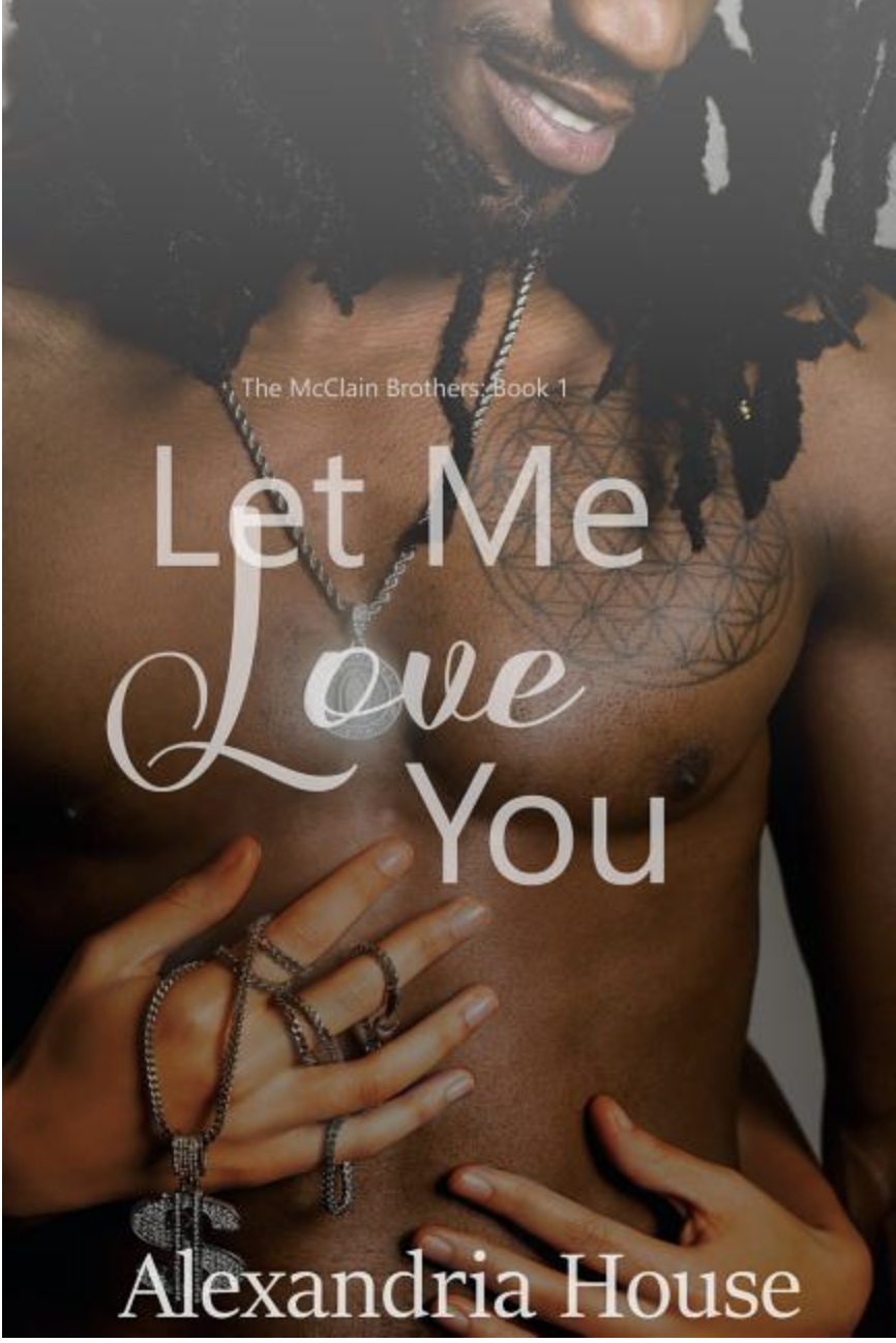 Let Me Love You (The McClain Brothers #1) by Alexandria House