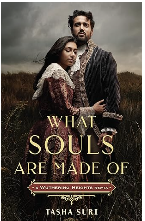 What Souls Are Made Of: A Wuthering Heights Remix (Remixed Classics, 4) by Tasha Suri