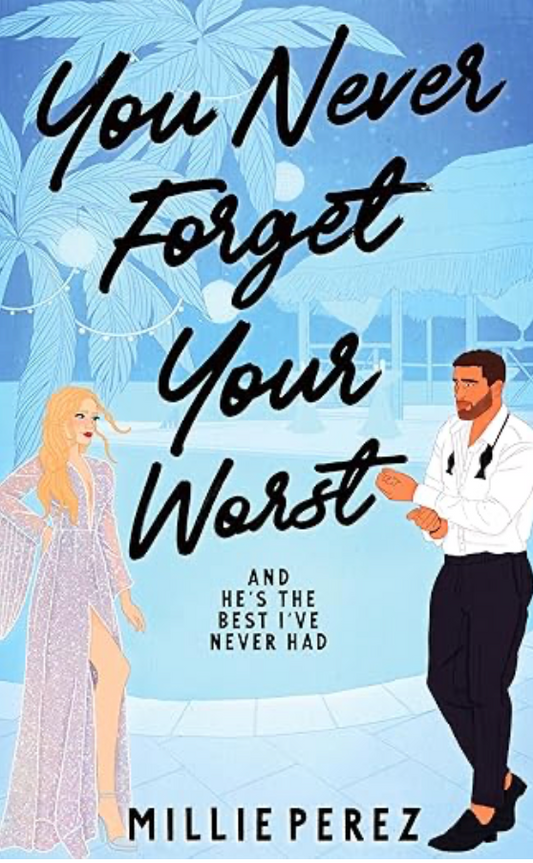 You Never Forget Your Worst: And He's The Best I've Never Had (signed)