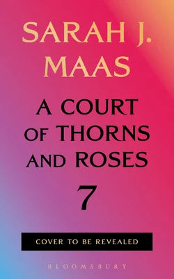 A Court of Thorns and Roses #7 by Sarah J. Maas