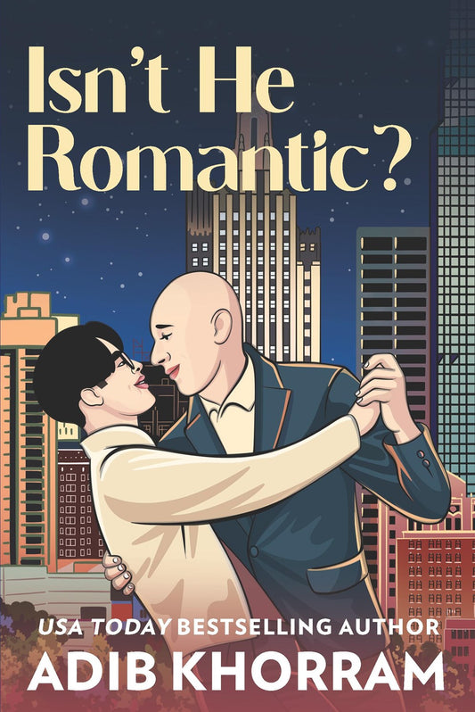 Isn't He Romantic? by Adib Khorram