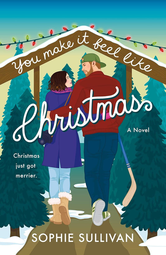 You Make It Feel like Christmas by Sophie Sullivan