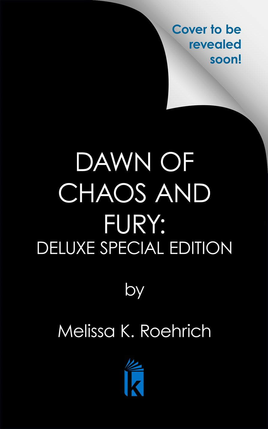 Dawn of Chaos and Fury by Melissa K. Roehrich (Deluxe Special Edition)