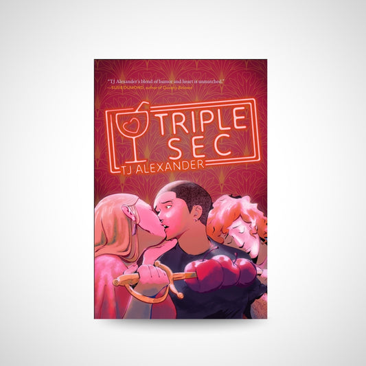 Triple Sec by TJ Alexander Signed Special Edition (Hardcover)