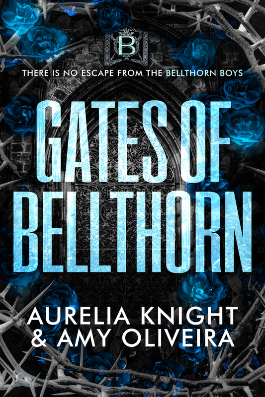 Gates of Bellthorn by Aurelia Knight & Amy Oliveira