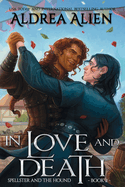 In Love and Death: MM Bi-awakening Romantic Fantasy (Spellster and the Hound #2) by Andrea Alien