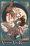 When the Tide Held the Moon by Vanessa Vida Kelley