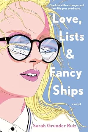 Love, Lists, and Fancy Ships by Sarah Grunder Ruiz