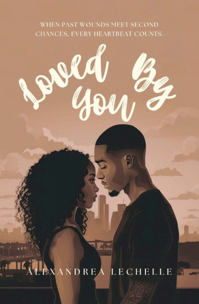 Loved By You by Alexandrea Lachelle