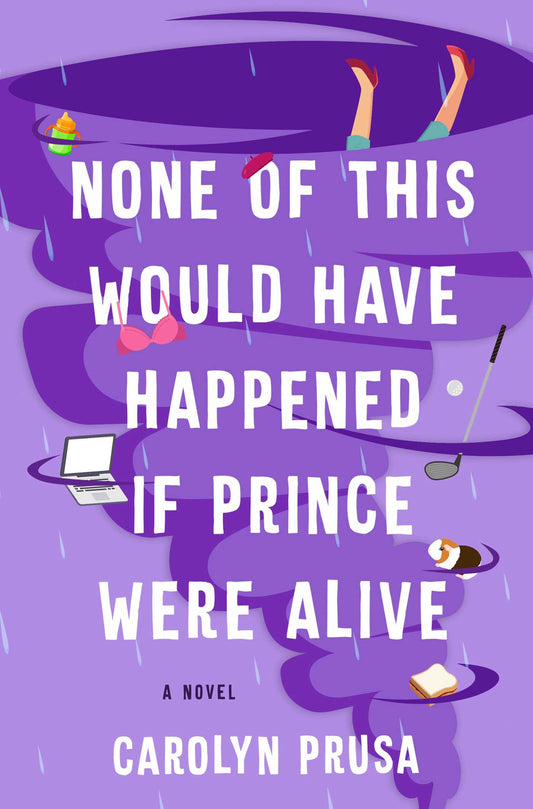 None of This Would Have Happened If Prince Were Alive Carolyn Prusa