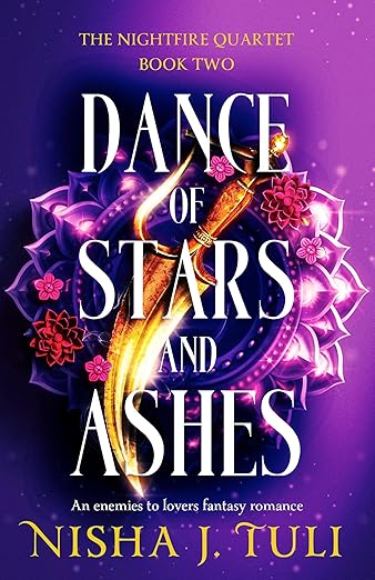Dance of Stars and Ashes: (The Nightfire Quartet Book 2) by Nisha J Tuli