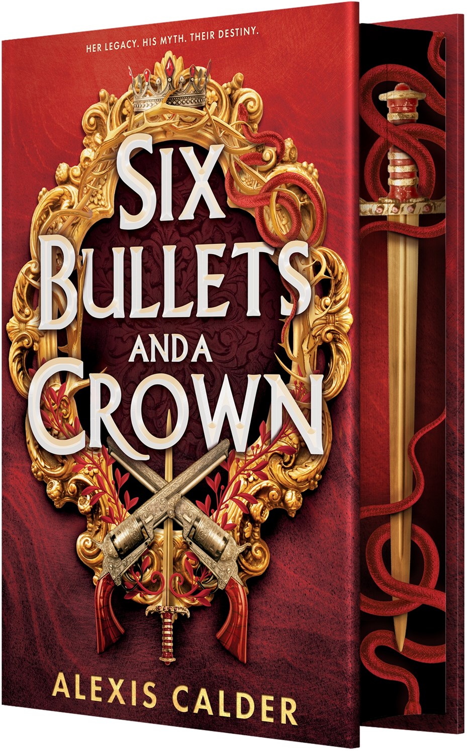 Six Bullets and a Crown by Alexis Calder