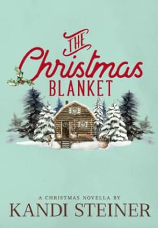 The Christmas Blanket by Kandi Steiner