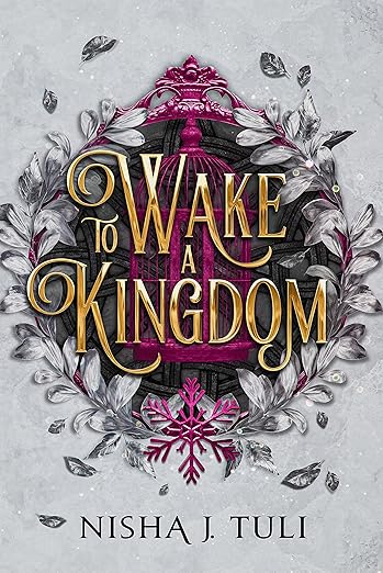 To Wake A Kingdom by Nisha J. Tuli