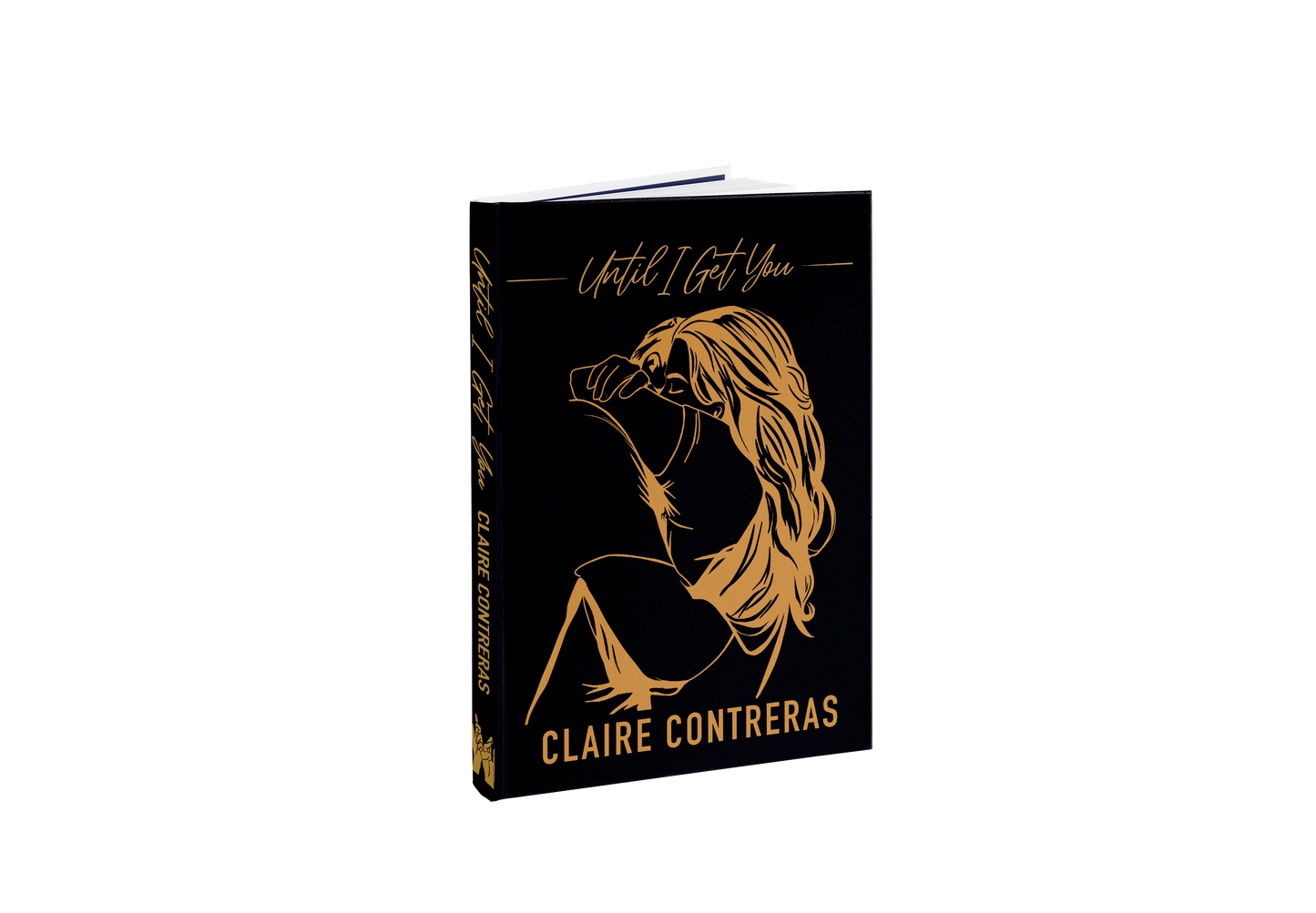 Until I Get You by Claire Contreras Hardcover Special Edition