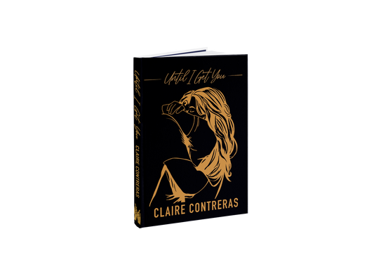 Until I Get You by Claire Contreras Hardcover Special Edition